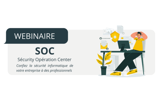 Le SOC : Security Opération Center . Quels avantages ?